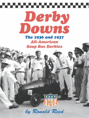 Cover of a Derby Downs The 1936 & 1937 All-American Soap Box Derbies Book by Ronald Reed.